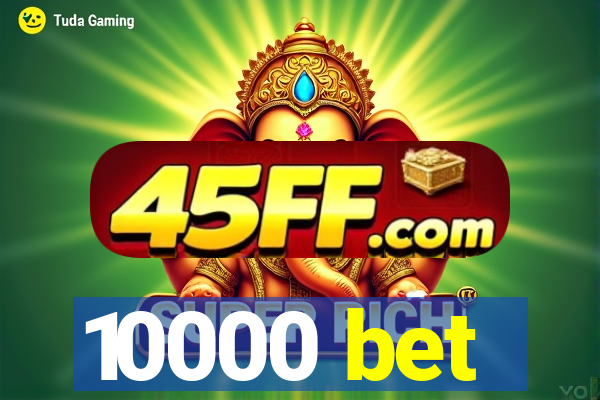 10000 bet